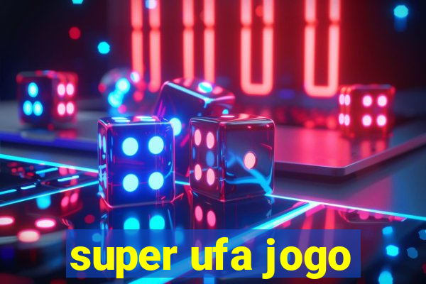 super ufa jogo